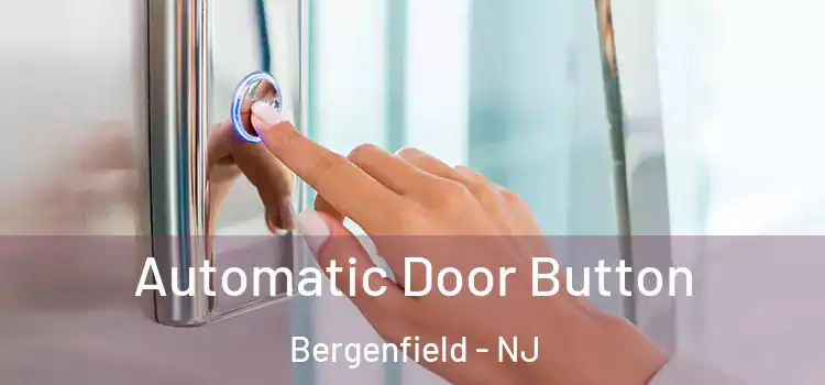  Automatic Door Button Bergenfield - NJ