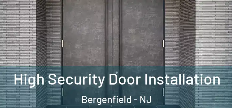 High Security Door Installation Bergenfield - NJ