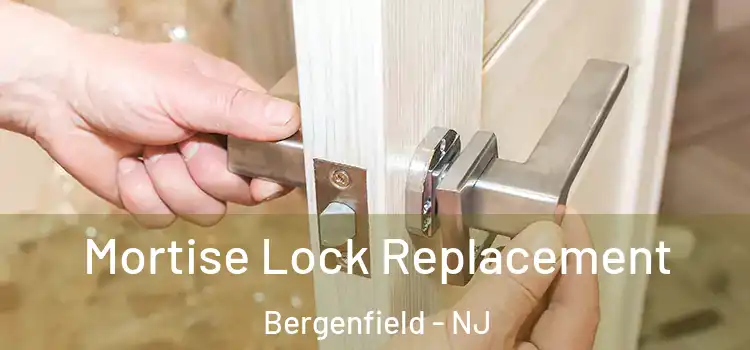 Mortise Lock Replacement Bergenfield - NJ
