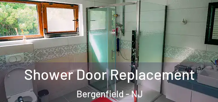 Shower Door Replacement Bergenfield - NJ